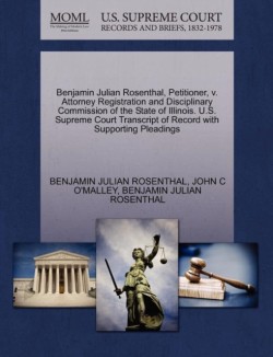 Benjamin Julian Rosenthal, Petitioner, V. Attorney Registration and Disciplinary Commission of the State of Illinois. U.S. Supreme Court Transcript of Record with Supporting Pleadings