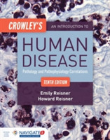 Crowley's an Introduction to Human Disease:Pathology and Pathophysiology Correlations, 10th Ed.