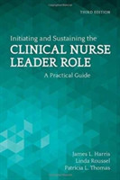 Initiating and Sustaining the Clinical Nurse Leader Role