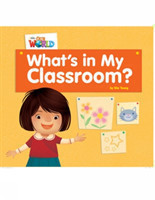 Our World Level 1 Reader: What´s in My Classroom?