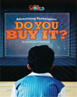 Our World Level 6 Reader: Advertising Techniques: Do You Buy It?