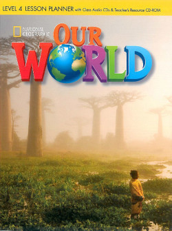 Our World Level 4 Lesson Planner with Class Audio CD & Teacher's Resource CD-ROM