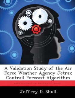 Validation Study of the Air Force Weather Agency Jetrax Contrail Forecast Algorithm