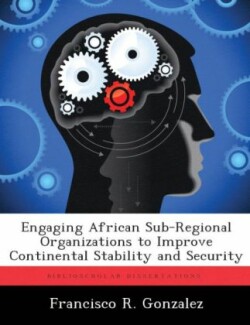 Engaging African Sub-Regional Organizations to Improve Continental Stability and Security