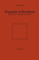 Progettare La Residenza. Dissertazione in Composizione Architettonica