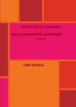 ASPETTI SOCIO-CULTURALI DELLA DISFUNZIONE ALIMENTARE 2a Edizione