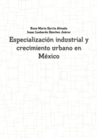 Especializacion industrial y crecimiento urbano en Mexico