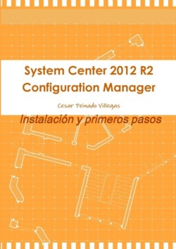 System Center 2012 R2 Configuration Manager. Instalacion y primeros pasos