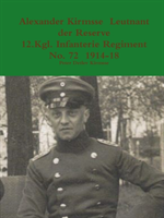 Alexander Kirmsse Leutnant Der Reserve 12.Kgl. Infanterie Regiment No. 72 1914 - 19