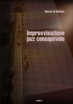 Improvvisazione jazz consapevole (volume 1)