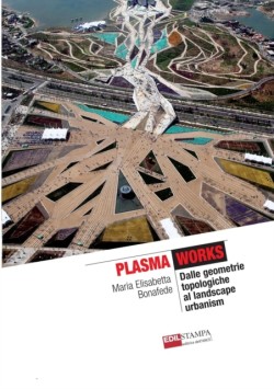Plasma Works Dalle geometrie topologiche al landscape urbanism (B&W)
