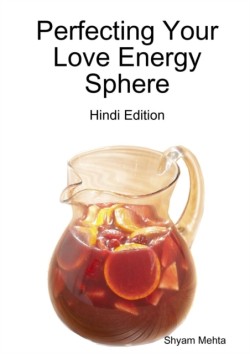 Perfecting Your Love Energy Sphere: Hindi Edition