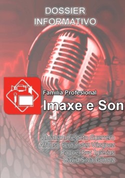Dossier Informativo De La Familia Profesional "Imaxe e Son" En Galicia
