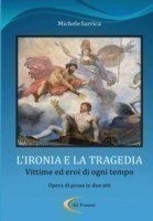 L'Ironia E La Tragedia - Vittime Ed Eroi Di Ogni Tempo