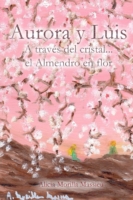 Aurora y Luis... a Traves Del Cristal... El Almendro En Flor