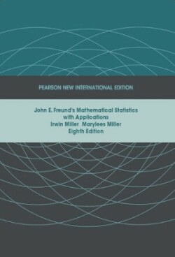 John E. Freund's Mathematical Statistics with Applications: Pearson New International Edition