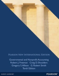 Governmental and Nonprofit Accounting Pearson New International Edition