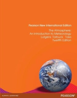 The Atmosphere: Pearson New International Edition An Introduction to Meteorology