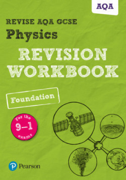 Pearson REVISE AQA GCSE (9-1) Physics Foundation Revision Workbook: For 2024 and 2025 assessments and exams (Revise AQA GCSE Science 16)