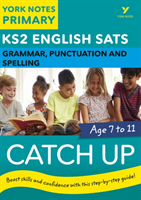 English SATs Catch Up Grammar, Punctuation and Spelling: York Notes for KS2: catch up, revise and be ready for 2022 exams