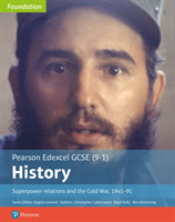 Edexcel GCSE (9-1) History Foundation Superpower relations and the Cold War, 1941–91 Student Book