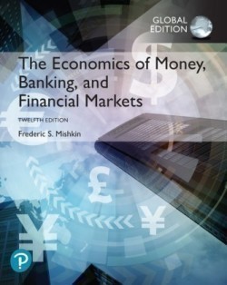 The Economics of Money, Banking and Financial Markets, 12th Ed. Global Ed.