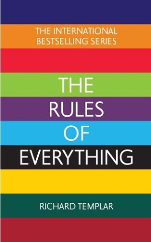 Rules of Everything: A complete code for success and happiness in everything that matters