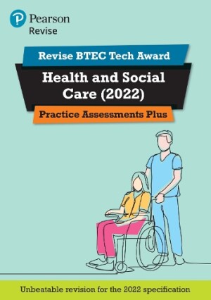 Pearson REVISE BTEC Tech Award Health and Social Care Practice Plus - for 2025 and 2026 exams