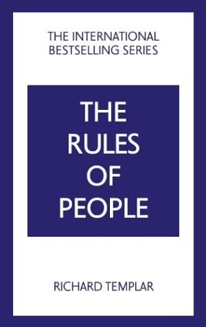 Rules of People: A personal code for getting the best from everyone