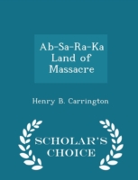 AB-Sa-Ra-Ka Land of Massacre - Scholar's Choice Edition