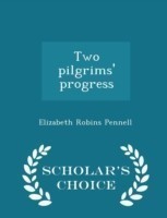 Two Pilgrims' Progress - Scholar's Choice Edition
