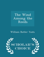 Wind Among the Reeds - Scholar's Choice Edition
