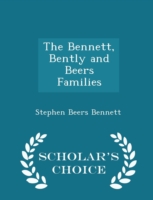 Bennett, Bently and Beers Families - Scholar's Choice Edition