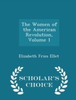 Women of the American Revolution, Volume 1 - Scholar's Choice Edition