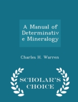 Manual of Determinative Mineralogy - Scholar's Choice Edition