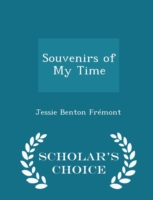 Souvenirs of My Time - Scholar's Choice Edition