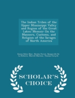 Indian Tribes of the Upper Mississippi Valley and Region of the Great Lakes