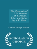 Journals of ... C.G. Gordon ... at Kartoum. Intr. and Notes by A.E. Hake - Scholar's Choice Edition