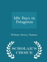 Idle Days in Patagonia - Scholar's Choice Edition
