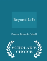Beyond Life - Scholar's Choice Edition