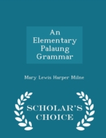 Elementary Palaung Grammar - Scholar's Choice Edition