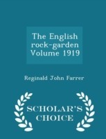 English Rock-Garden Volume 1919 - Scholar's Choice Edition