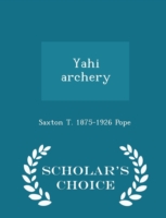 Yahi Archery - Scholar's Choice Edition
