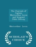 Journals of Captain Meriwether Lewis and Sergeant John Ordway - Scholar's Choice Edition