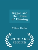 Biggar and the House of Fleming - Scholar's Choice Edition