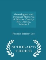Genealogical and Personal Memorial of Mercer County, New Jersey, Volume 1 - Scholar's Choice Edition
