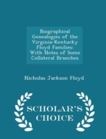 Biographical Genealogies of the Virginia-Kentucky Floyd Families