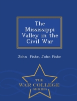 Mississippi Valley in the Civil War - War College Series