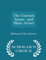 Custom House, and Main Street - Scholar's Choice Edition