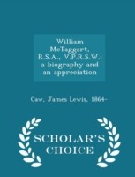 William McTaggart, R.S.A., V.P.R.S.W.; A Biography and an Appreciation - Scholar's Choice Edition